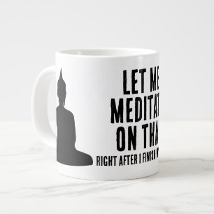 Lass mich darüber nach dem Kaffee meditieren Buddh Jumbo-Tasse