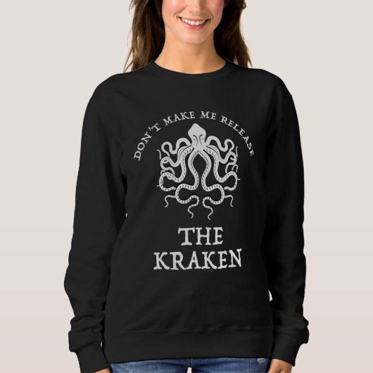 Lass mich das Kraken-Funny-Sea-Monster nicht losla Sweatshirt (Vorderseite)