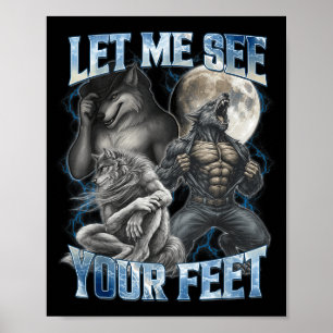 Lass mich deine Füße sehen Cool Lustiger Alpha Wol Poster