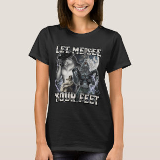 Lass Mich Deine Füße Sehen T-Shirt