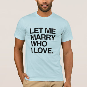 LASS MICH DEN HEIRATEN, DEN ICH LIEBE --.png T-Shirt