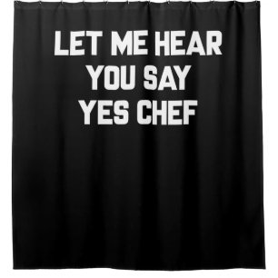 Lass mich dich Ja Chef sagen hören   Schöne Zitate Duschvorhang
