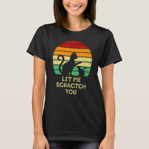 Lass mich dich kratzen   Katze   Humor Kätzchen Wi T-Shirt