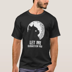 Lass mich dich kratzen  Katze  Humor Kätzchen Witz T-Shirt