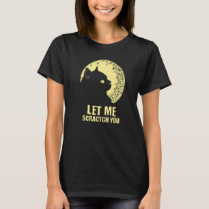 Lass mich dich kratzen  Katzen Humor Kätzchen Witz T-Shirt