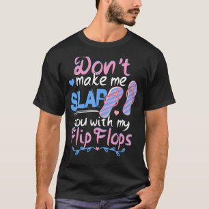Lass mich dich nicht mit meinen Flip Flops lustig  T-Shirt
