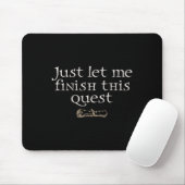 Lass mich diese Quest beenden Mousepad (Mit Mouse)