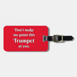 Lass mich diesen Trumpet nicht auf dich zeigen Gepäckanhänger