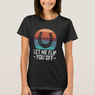 Lass mich dir Hufeisenwerfen 1 vorführen T-Shirt