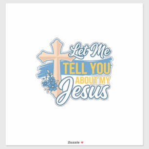 Lass mich dir von meinem Jesus erzählen, christlic Aufkleber
