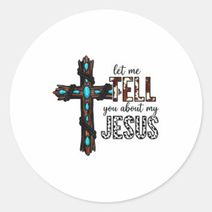Lass mich dir von meinem Jesus erzählen Christlich Runder Aufkleber