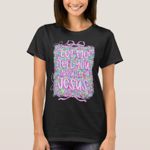 Lass mich dir von meinem Jesus erzählen Christlich T-Shirt