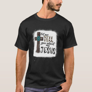 Lass mich dir von meinem Jesus Western-Cowhide-Kre T-Shirt