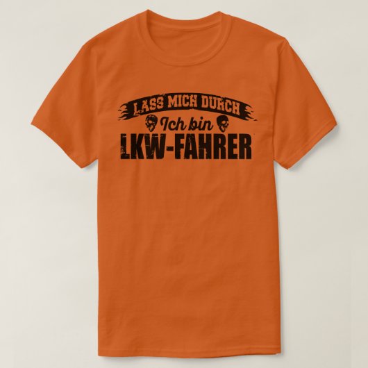 Lass mich durch Ich bin LKWFahrer 1 T-Shirt (Design vorne)
