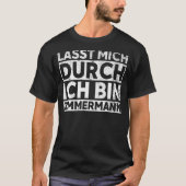 Lass mich durch ich bin Zimmermann - lustiger Tepp T-Shirt (Vorderseite)