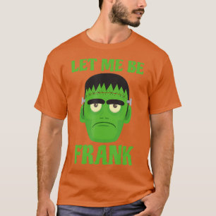 Lass mich ehrlich lustiger Frankenstein Halloween T-Shirt
