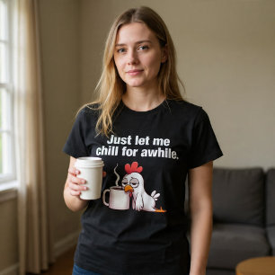 Lass mich einfach eine Weile abchillen. Lustiges H T-Shirt