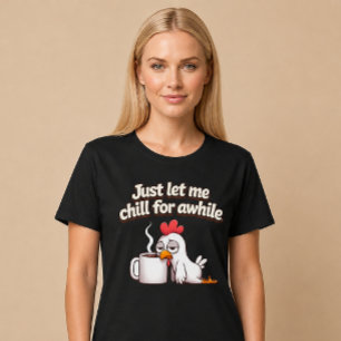 Lass mich einfach eine Weile abchillen. Lustiges H T-Shirt
