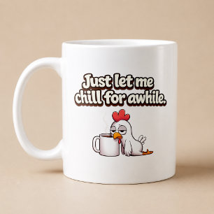Lass mich einfach für eine Weile chillen. Lustiges Kaffeetasse