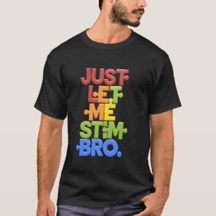 Lass mich einfach MINT-Bruder lustiger Wissenschaf T-Shirt