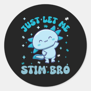 Lass mich einfach stimmen Bro-Shirt Spaß-Autismus- Runder Aufkleber