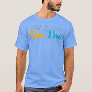 Lass mich einfach stimulieren Bro Autistisch Vinta T-Shirt