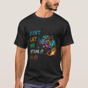 Lass mich einfach stimulieren, Bro Dinosaurier-Mon T-Shirt