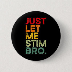 Lass mich einfach stimulieren Bro Lustige Autismus Button