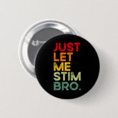 Lass mich einfach stimulieren Bro Lustige Autismus Button (Vorne & Hinten)
