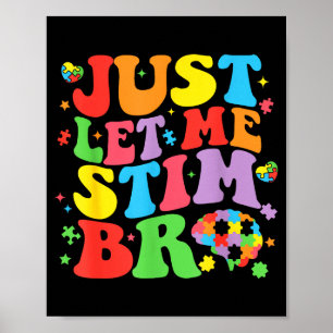 Lass mich einfach stimulieren Bro Lustige Autismus Poster