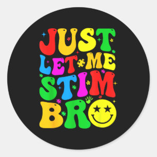 Lass mich einfach stimulieren Bro Lustige Autismus Runder Aufkleber