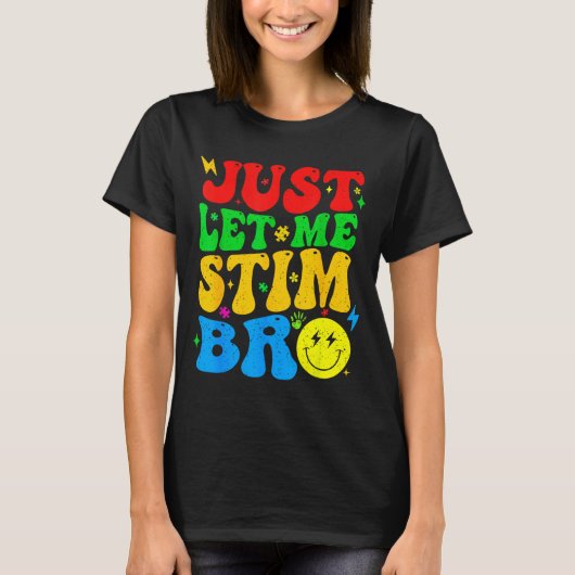 Lass mich einfach stimulieren Bro lustige Autismus T-Shirt (Vorderseite)