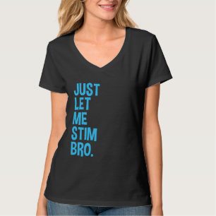 Lass mich einfach stimulieren Bro Lustiger Monat d T-Shirt