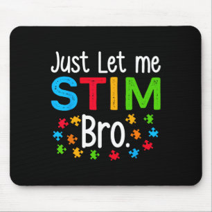 Lass mich einfach stimulieren, Bruder Neurodiversi Mousepad