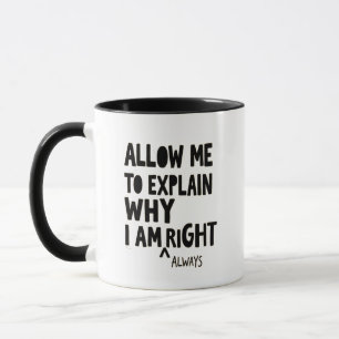Lass mich erklären, warum ich Recht habe - Immer R Tasse