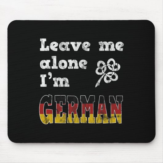 Lass mich in Ruhe, ich bin Deutscher Lustiger St. Mousepad (Vorne)
