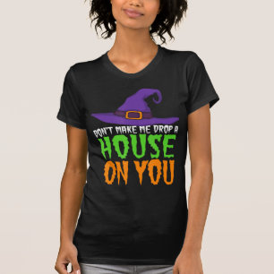 Lass mich kein Haus fallen lassen, wenn du zu Hall T-Shirt