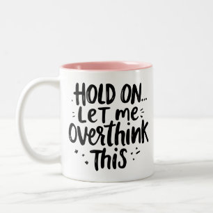 Lass mich lustige Überdenker-Zitate Zweifarbige Tasse