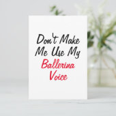 Lass mich meine Ballerina-Stimme nicht benutzen Karte (Stehend Vorderseite)