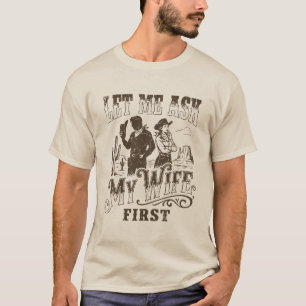 Lass mich meine Frau erst fragen Vintage Western C T-Shirt