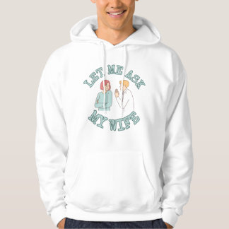 Lass mich meine Frau fragen Grafik T-Shirt, Lustig Hoodie