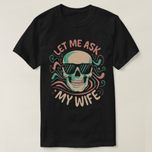 Lass mich meine Frau fragen Lustiger retro groovy T-Shirt