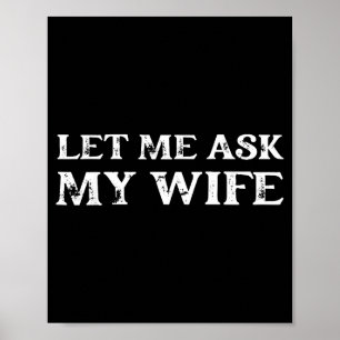 Lass mich meine Frau fragen Lustiger Vintage-Spruc Poster