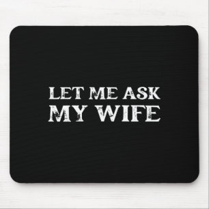 Lass mich meine Frau fragen, lustiges Vintage-Zita Mousepad