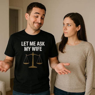 Lass mich meine Frau fragen T-Shirt