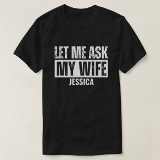 Lass mich meine Frau für Männer personalisierter E T-Shirt