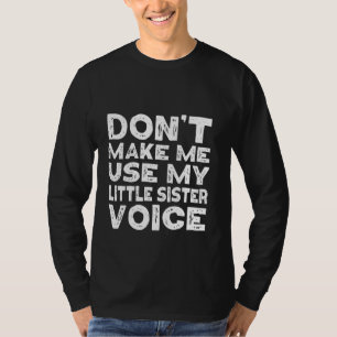 Lass mich meine kleine Schwester nicht lustig mach T-Shirt