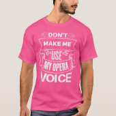 Lass mich meine Oper nicht mit meiner Voice Funny  T-Shirt (Vorderseite)