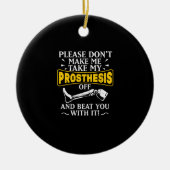 Lass mich meine Prothese nicht von dir abbringen Keramik Ornament (Vorne)