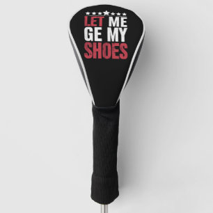 Lass mich meine Schuhe holen Trump lustiger Spruch Golf Headcover